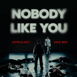 ARTIK & ASTI, Nick Riin - Nobody Like You