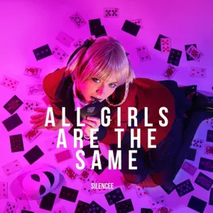 Silencee - All Girls Are the Same