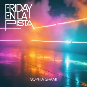 Sophia Grami - Friday En La Pista
