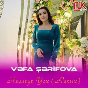Vəfa Şərifova - Heçnəyə Yox