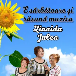 Zinaida Julea - E sărbătoare și răsună muzica