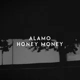 Alamo - Honey Money