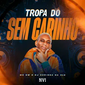 MC GW, Dj coringa da 012 - Tropa do Sem Carinho