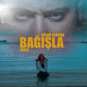 Miro, Nigar Farhad - Bağışla