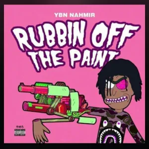 YBN Nahmir - Rubbin off the Paint