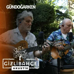 Gündoğarken - Güzel Günler Bitti Sanma