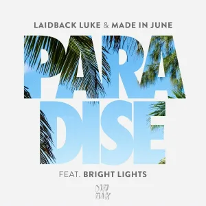 Laidback Luke, Made in June feat. Bright Lights - Paradise (feat. Bright Lights)