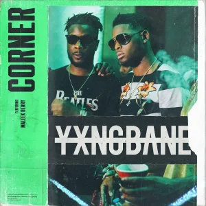Yxng Bane feat. Maleek Berry - Corner (feat. Maleek Berry)
