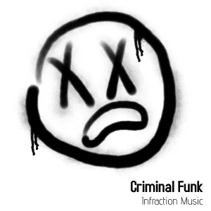 Infraction Music - Criminal Funk