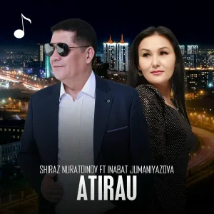 Shiraz Nuratdinov feat. Inabat Jumaniyazova - Atirau