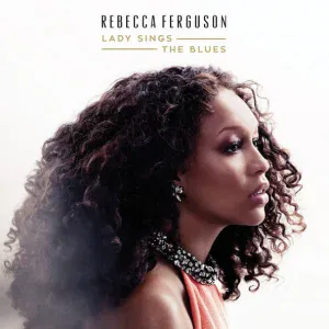 Rebecca Ferguson - Lover Man (Oh Where Can You Be)
