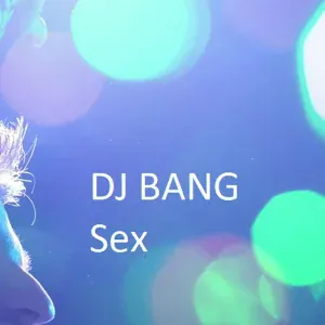 DJ BANG - Sex