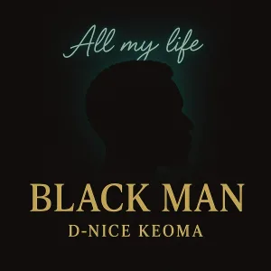 D-Nice Keoma - Black Man (All My Life)