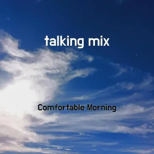Comfortable Morning - talking mix