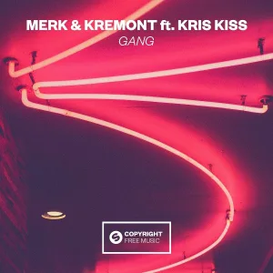 Merk & Kremont feat. Kris Kiss - GANG (feat. Kris Kiss)