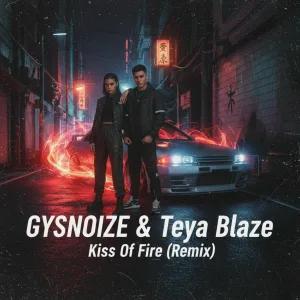GYSNOIZE, Teya Blaze - Kiss Of Fire
