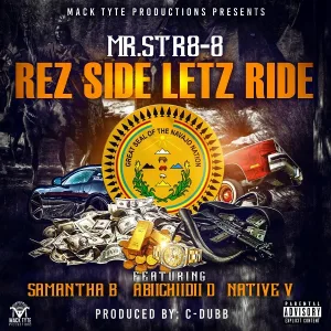 Mr.Str8-8 feat. Samantha B, Abiichiidii D, Native V - Rez Side Letz Ride