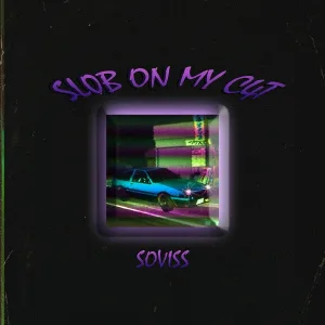 soviss - SL0B ON MY C4T