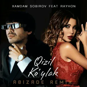 Xamdam Sobirov feat. Rayhon - Qizil Ko'ylak [Abizade Remix]