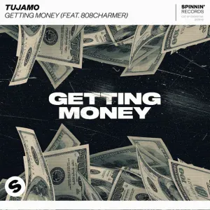 Tujamo feat. 808Charmer - Getting Money (feat. 808Charmer)