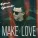 Кирилл Туриченко - Make Love