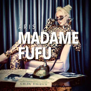 Aris - Madame FUFU