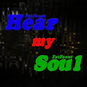 FatFoont - Hear My Soul