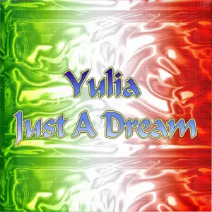 Yulia - Just A Dream