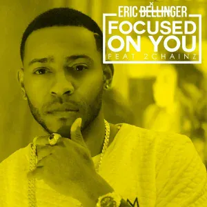 Eric Bellinger - Focused On You (feat. 2 Chainz)