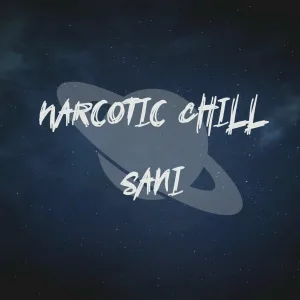 Narcotic Chill - Sani