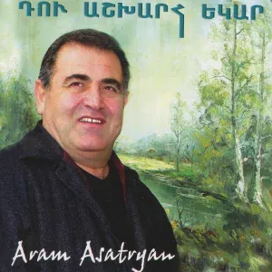 Aram Asatryan - Du Ashkharh Yekar