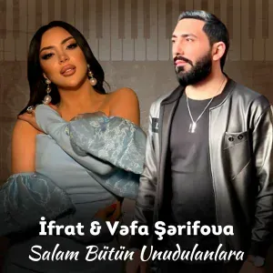İfrat feat. Vəfa Şərifova - Salam Bütün Unudulanlara