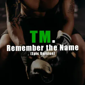 TM. - Remember the Name (Epic Version)