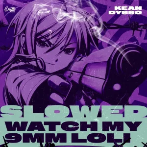 KEAN DYSSO - Watch My 9mm Loli