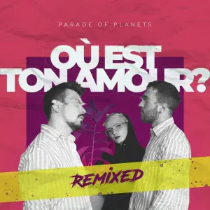 Parade of Planets - Où Est Ton Amour? (Dj Sasha Born Radio Edit)
