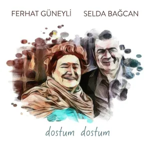 Selda Bağcan, Ferhat Güneyli - Dostum Dostum
