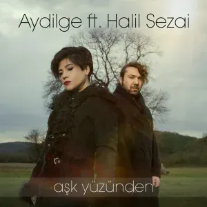 Aydilge feat. Halil Sezai - Aşk Yüzünden