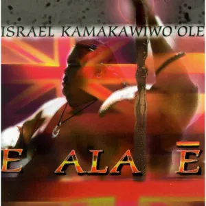 Israel Kamakawiwo'ole - E Ala E
