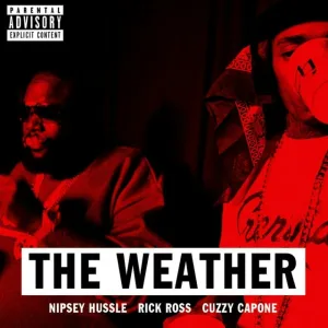 Nipsey Hussle feat. Rick Ross, Cuzzy Capone - The Weather