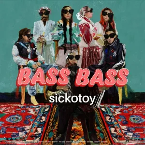 SICKOTOY - Bass Bass