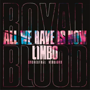 Royal Blood - All We Have Is Now (Orchestral Version)
