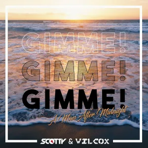 Scotty, Wilcox - Gimme! Gimme! Gimme!