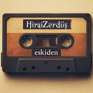 Hirai Zerdüş - Eskiden