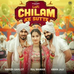 Harsh Gahlot, Raj Mawar, Aman Jaji - Chilam Ke Sutte