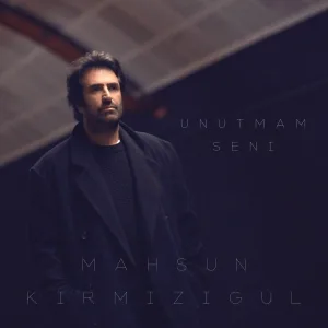 Mahsun Kırmızıgül - Unutmam Seni