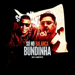 MC K9, DJ HARRY POTTER - Só no Balança Bundinha