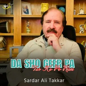 Sardar Ali Takkar - Da Sho Geer Pa Tar Ke Pe Ram