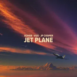 R3hab, VIZE, JP Cooper - Jet Plane