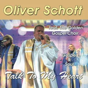 Oliver Schott feat. The Golden Gospel Choir - Talk to My Heart