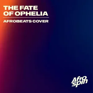 Afrospin - The Fate Of Ophelia Afrobeats
